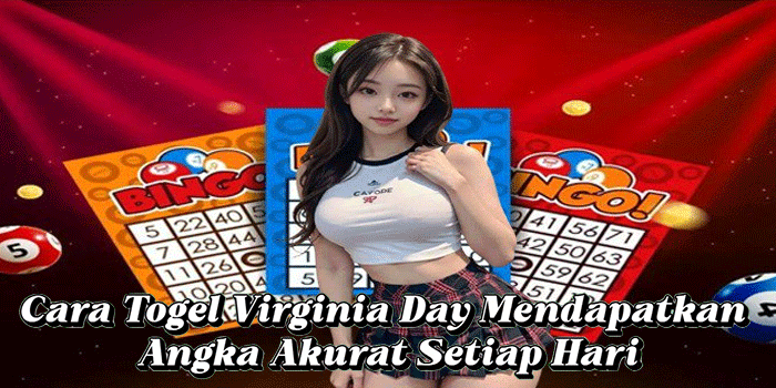 Cara Togel Virginia Day Mendapatkan Angka Akurat Setiap Hari Cara Togel Virginia Day Mendapatkan Angka Akurat Setiap Hari