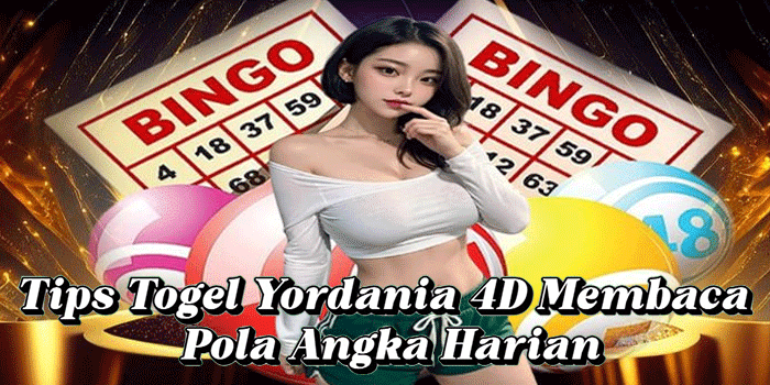 Tips Togel Yordania 4D Membaca Pola Angka Harian Tips Togel Yordania 4D Membaca Pola Angka Harian