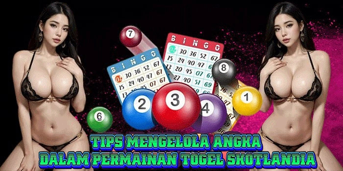 Tips Mengelola Angka Dalam Permainan Togel Skotlandia Tips Mengelola Angka Dalam Permainan Togel Skotlandia