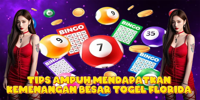 Tips Ampuh Mendapatkan Kemenangan Besar Togel Florida Tips Ampuh Mendapatkan Kemenangan Besar Togel Florida