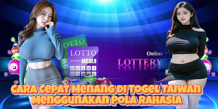 Cara Cepat Menang di Togel Taiwan Menggunakan Pola Rahasia Cara Cepat Menang di Togel Taiwan Menggunakan Pola Rahasia