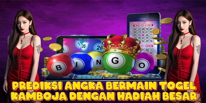 Prediksi Angka Bermain Togel Kamboja Dengan Hadiah Besar Prediksi Angka Bermain Togel Kamboja Dengan Hadiah Besar